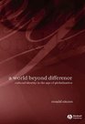 A World Beyond Difference Cultural Identity in the Age of Globalization
