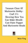 Treasure Chest Of Marionette HobbyCraft V1 Showing How You Can MakeMouldCastPaint Puppet And Marionette Heads
