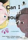 Can I Touch Your Hair Poems of Race Mistakes and Friendship