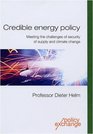Credible Energy Policy Meeting the Challenges of Security of Supply and Climate Change