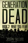 Generation Dead Book 2 What You Fear