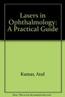 Lasers in Ophthalmology A Practical Guide