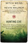 Hunting Che How a US Special Forces Team Helped Capture the World's Most Famous Revolutionary