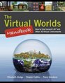 The Virtual Worlds Handbook How to Use Second Life and Other 3D Virtual Environments