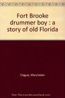 Fort Brooke Drummer Boy A Story of Old Florida