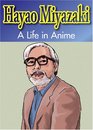 Hayao Miyazaki A Life in Anime