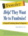 Help They Want Me to Fundraise A Nonprofit Fundraising Manual for Beginners