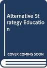 Alternative Strategy Education
