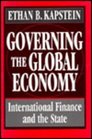 Governing the Global Economy  International Finance and the State