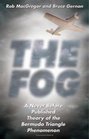 The Fog A Never Before Published Theory of the Bermuda Triangle Phenomenon
