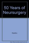 Fifty Years of Neurosurgery Sponsored by the Congress of Neurological Surgeons