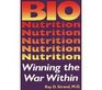 Bionutrition Winning the War Within The Amazing Health Benefits of Vitamin Supplements