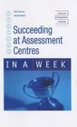 Succeeding at Assessment Centres in a Week