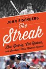 The Streak Lou Gehrig Cal Ripken and Baseball's Most Historic Record
