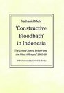 Constructive Bloodbath in Indonesia The United States Britian  the Mass Killings of 196566