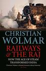 Railways  The Raj How the Age of Steam Transformed India