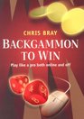 Backgammon to Win Play Like a Pro Both Online and Off