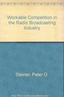 Workable Competition in the Radio Broadcasting Industry