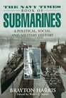 The Navy Times Book of Submarines A Political Social and Military History