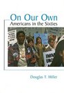 On Our Own Americans in the Sixties