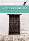 Saving San Antonio The Preservation of a Heritage