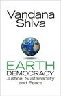 EARTH DEMOCRACY: JUSTICE, SUSTAINABILITY AND PEACE