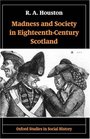 Madness and Society in EighteenthCentury Scotland