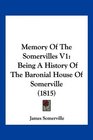 Memory Of The Somervilles V1 Being A History Of The Baronial House Of Somerville