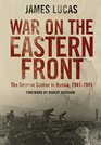 War on the Eastern Front The German Soldier in Russia 19411945