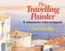 THE TRAVELLING PAINTER A COMPANION TUTOR AND GUIDE