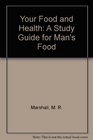 Your Food and Health A Study Guide for Man's Food