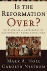 Is The Reformation Over An Evangelical Assessment Of Contemporary Roman Catholicism