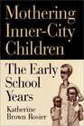 Mothering Inner-City Children: The Early School Years