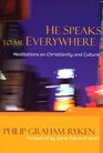 He Speaks To Me Everywhere Meditations On Christianity And Culture