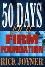 50 Days for a Firm Foundation