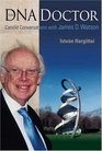 THE DNA DOCTOR Candid Conversations with James D Watson