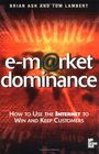 eMarket Dominance How to Use the Internet to Win  Keep Customers