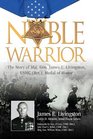 Noble Warrior The Life and Times of Maj Gen James E Livingston USMC  Medal of Honor