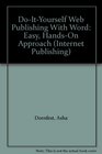 DoItYourself Web Publishing With Word Easy HandsOn Approach