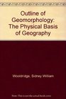 Outline of Geomorphology The Physical Basis of Geography