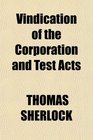 Vindication of the Corporation and Test Acts