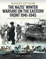 The Nazis' Winter Warfare on the Eastern Front 19411945 Rare Photographs from Wartime Archives