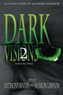 Dark Visions A Collection of Modern Horror  Volume Two