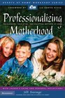Professionalizing Motherhood