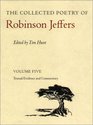The Collected Poetry of Robinson Jeffers Volume Five Textual Evidence and Commentary