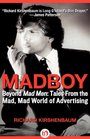 Madboy Beyond Mad Men Tales from the Mad Mad World of Advertising
