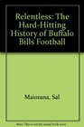 RELENTLESS The HardHitting History of Buffalo Bills Football  Volume II