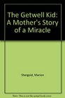 The Getwell Kid A Mother's Story of a Miracle