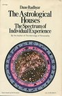 The Astrological Houses The Spectrum of Individual Experience
