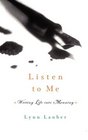 Listen to Me Writing Life Into Meaning